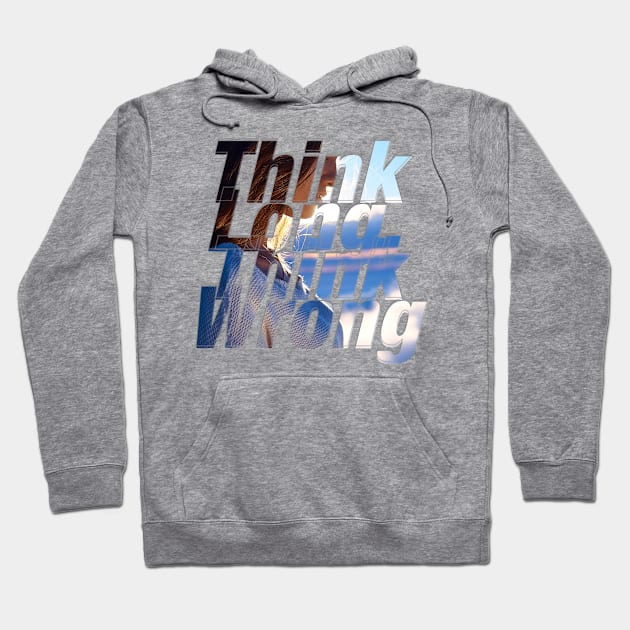 Think Long, Think Wrong Hoodie by afternoontees